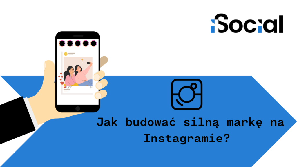 Jak budować silną markę na instagramie?