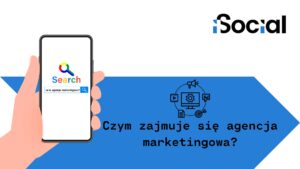 Czym zajmuje się agencja marketingowa?